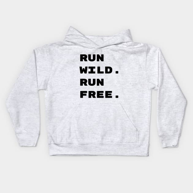 Run Wild Run Free Tee Kids Hoodie by luke.diggins2303@gmail.com